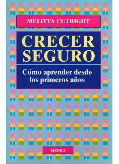 CRECER SEGURO.COMO AQPRENDER DESDE LOS PRIMEROS (DIP) | 9788486193560 | CUTRIGHT, MELITTA | Galatea Llibres | Llibreria online de Reus, Tarragona | Comprar llibres en català i castellà online