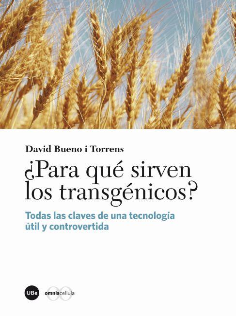 PARA QUE SIRVEN LOS TRANSGENICOS? | 9788447535453 | BUENO TORRENS, DAVID | Galatea Llibres | Llibreria online de Reus, Tarragona | Comprar llibres en català i castellà online