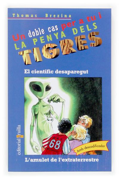 CIENTIFIC DESAPAREGUT ; L'AMULET DE L'EXTRATERRESTRE | 9788466113960 | BREZINA, THOMAS (1963- ) | Galatea Llibres | Llibreria online de Reus, Tarragona | Comprar llibres en català i castellà online