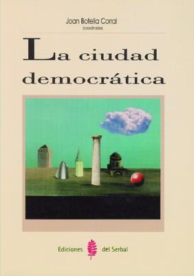 CIUDAD DEMOCRATICA, LA | 9788476282694 | BOTELA CORRAL, JOAN (COORD.) | Galatea Llibres | Llibreria online de Reus, Tarragona | Comprar llibres en català i castellà online