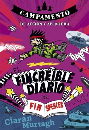 CAMPAMENTO DE ACCIÓN Y AVENTURA. EL FINCREÍBLE DIARIO DE FIN SPENCER 3 | 9788424659950 | MURTAGH, CIARAN | Galatea Llibres | Llibreria online de Reus, Tarragona | Comprar llibres en català i castellà online