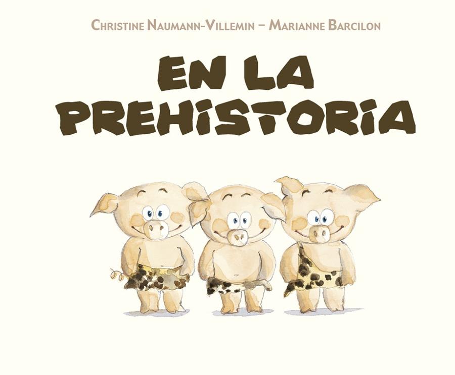 EN LA PREHISTORIA | 9788491451747 | NAUMANN-VILLEMIN, CHRISTINE | Galatea Llibres | Llibreria online de Reus, Tarragona | Comprar llibres en català i castellà online