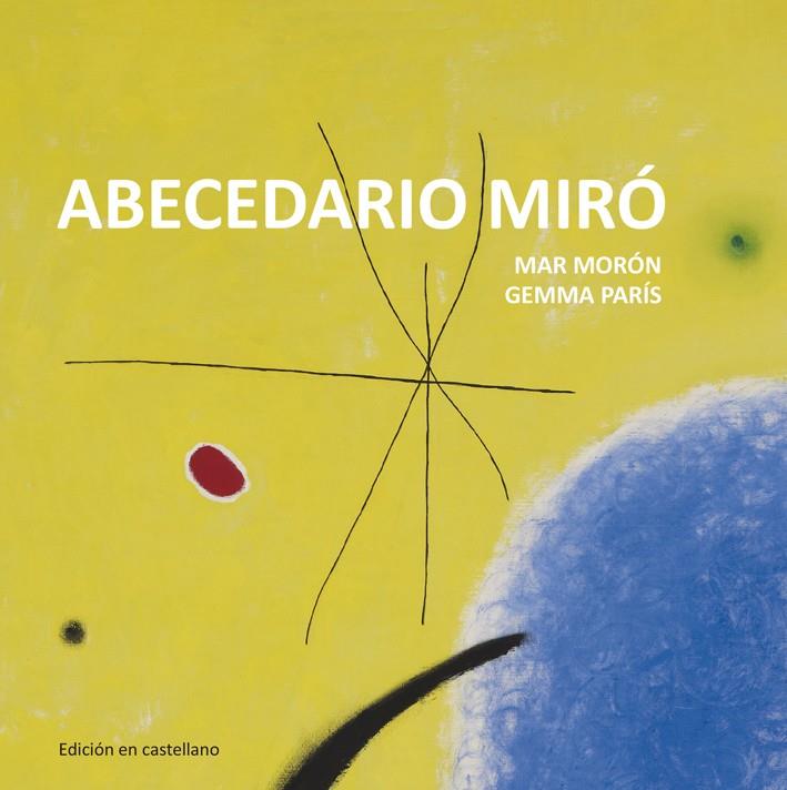 ABECEDARIO MIRÓ | 9788425227332 | MORÓN VELASCO, MAR/PARÍS ROMIA, GEMMA | Galatea Llibres | Llibreria online de Reus, Tarragona | Comprar llibres en català i castellà online