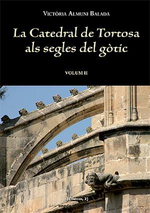 CATEDRAL DE TORTOSA ALS SEGLES DEL GOTIC, LA (2 VOLS) | 9788496623149 | ALMUNI BALADA, VICTORIA | Galatea Llibres | Llibreria online de Reus, Tarragona | Comprar llibres en català i castellà online