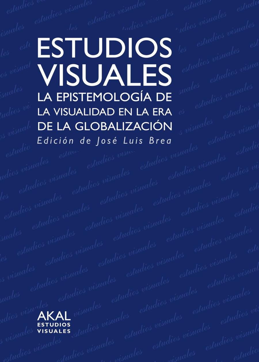 ESTUDIOS VISUALES: EPISTEMOLOGIA VISUALIDAD ERA GL | 9788446023234 | BREA, JOSÉ LUIS | Galatea Llibres | Llibreria online de Reus, Tarragona | Comprar llibres en català i castellà online