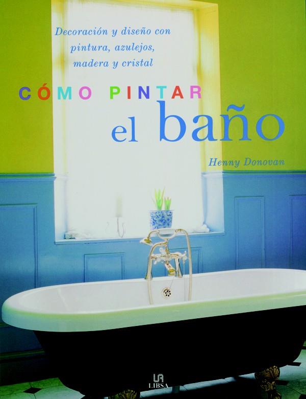 COMO PINTAR EL BAÑO | 9788466213943 | DONOVAN, HENNY | Galatea Llibres | Llibreria online de Reus, Tarragona | Comprar llibres en català i castellà online