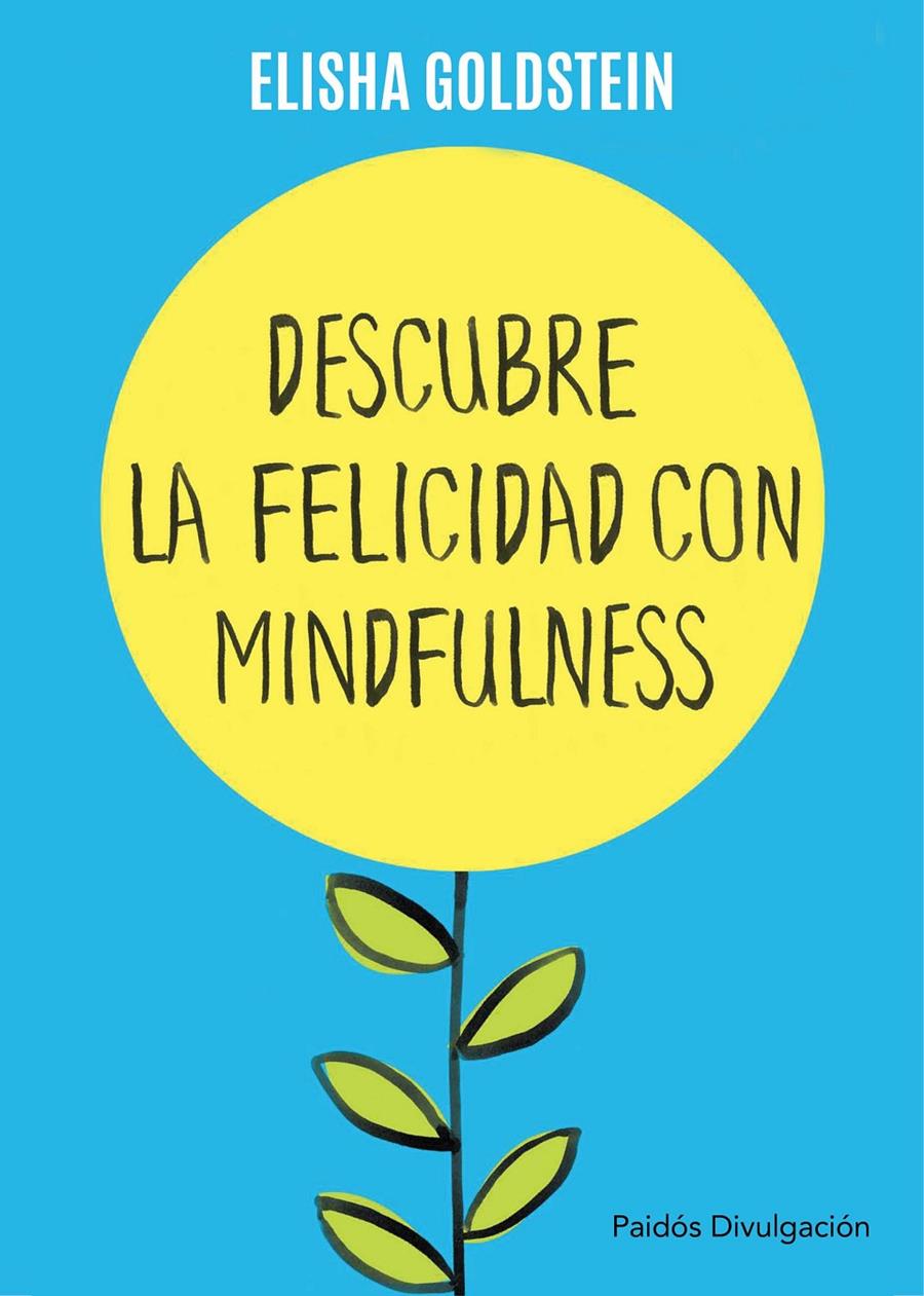 DESCUBRE LA FELICIDAD CON MINDFULNESS | 9788449332142 | GOLDSTEIN, ELISHA | Galatea Llibres | Llibreria online de Reus, Tarragona | Comprar llibres en català i castellà online