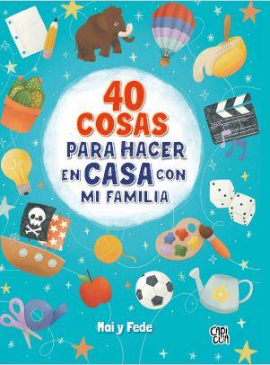 40 COSAS PARA HACER EN CASA CON MI FAMILIA | 9788412314663 | GONZÁLEZ, MARIANA / CAIVANO, FEDERICO | Galatea Llibres | Llibreria online de Reus, Tarragona | Comprar llibres en català i castellà online