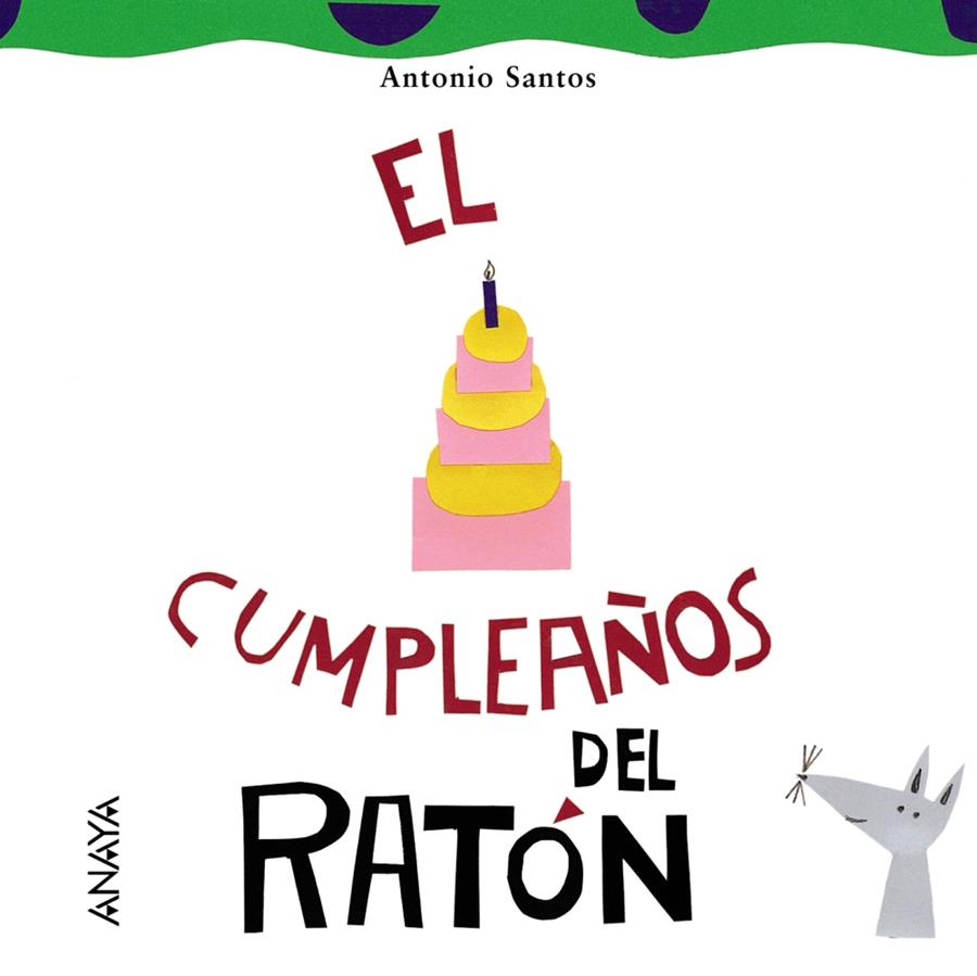 CUMPLEAÑOS DE RATON | 9788466762564 | SANTOS, ANTONIO | Galatea Llibres | Llibreria online de Reus, Tarragona | Comprar llibres en català i castellà online