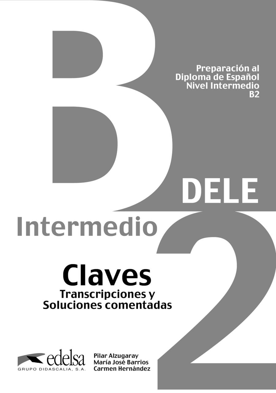 DELE PREPARACION AL DIPLOMA DE ESPAÑOL B2 CLAVES | 9788477113560 | ALZUGARAY ZARAGüETA, PILAR/BARRIOS ZABADOR, MARíA JOSé/BARTOLOMé ALONSO, MARíA PAZ | Galatea Llibres | Llibreria online de Reus, Tarragona | Comprar llibres en català i castellà online