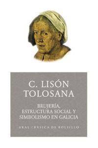 BRUJERÍA, ESTRUCTURA SOCIAL Y SIMBOLISMO EN GALICIA | 9788446021667 | LISÓN TOLOSANA, CARMELO | Galatea Llibres | Librería online de Reus, Tarragona | Comprar libros en catalán y castellano online