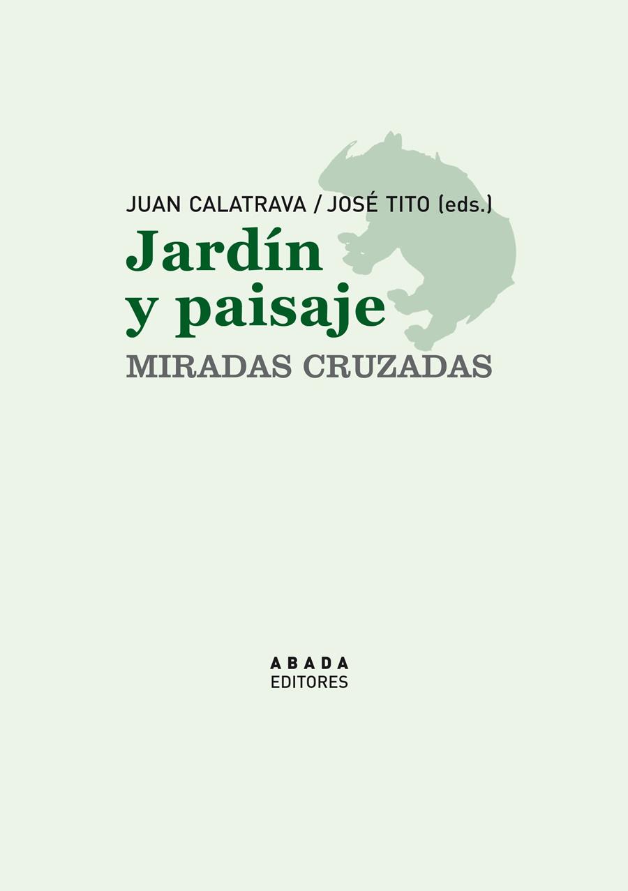 JARDÍN Y PAISAJE. MIRADAS CRUZADAS | 9788496775961 | CALATRAVA, JUAN / TITO, JOSE (EDITORES) | Galatea Llibres | Librería online de Reus, Tarragona | Comprar libros en catalán y castellano online