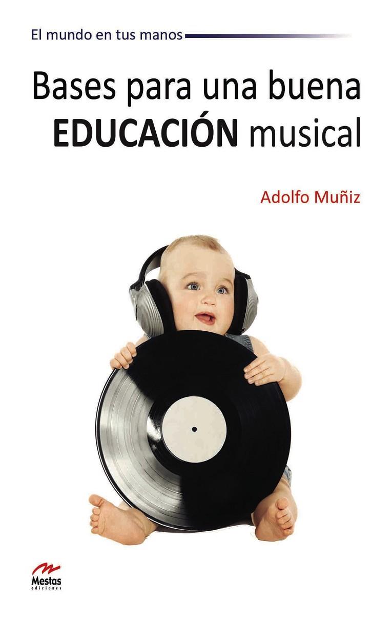 BASES PARA UNA BUENA EDUCACIÓN MUSICAL | 9788492892235 | MUÑIZ LORENZO, ADOLFO | Galatea Llibres | Librería online de Reus, Tarragona | Comprar libros en catalán y castellano online