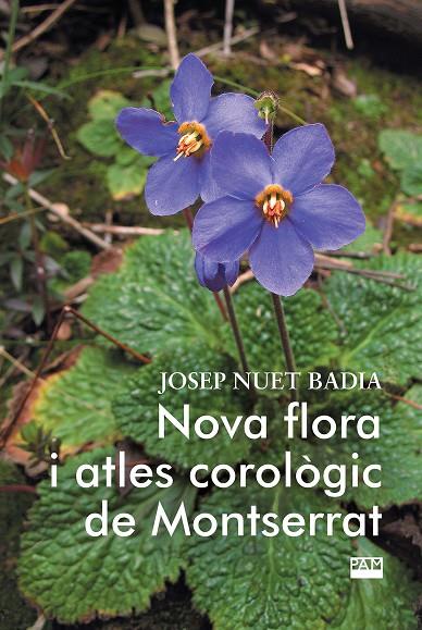 NOVA FLORA I ATLES COROLOGIC DE MONTSERRAT | 9788491913481 | NUET BADIA, JOSEP | Galatea Llibres | Llibreria online de Reus, Tarragona | Comprar llibres en català i castellà online