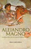 ALEJANDRO MAGNO | 9788434452374 | CARTLEDGE, PAUL | Galatea Llibres | Llibreria online de Reus, Tarragona | Comprar llibres en català i castellà online