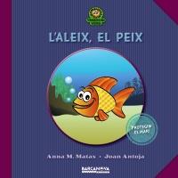 ALEIX, EL PEIX | 9788448927011 | ANTOJA MAS, JOAN/MATAS ROS, ANNA M. | Galatea Llibres | Llibreria online de Reus, Tarragona | Comprar llibres en català i castellà online