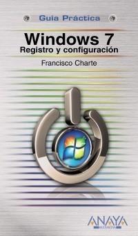 WINDOWS 7. REGISTRO Y CONFIGURACIÓN | 9788441526907 | CHARTE, FRANCISCO | Galatea Llibres | Llibreria online de Reus, Tarragona | Comprar llibres en català i castellà online