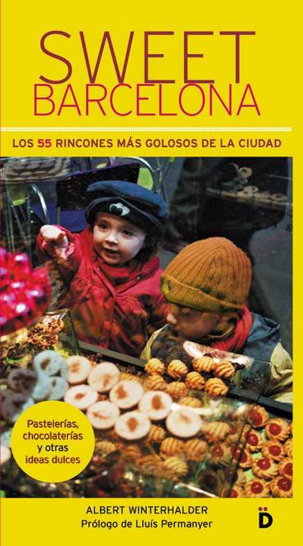 SWEET BARCELONA LOS 55 RINCONES MAS GOLOSOS DE LA CIUDAD | 9788460904038 | WINTERHALDER, ALBERT | Galatea Llibres | Llibreria online de Reus, Tarragona | Comprar llibres en català i castellà online