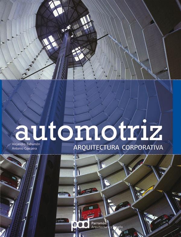 AUTOMOTRIZ, ARQUITECTURA CORPORATIVA | 9788434233515 | BAHAMON, ALEJANDRO | Galatea Llibres | Llibreria online de Reus, Tarragona | Comprar llibres en català i castellà online