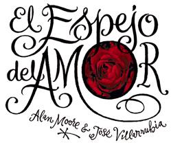 ESPEJO DEL AMOR, EL | 9788492534005 | MOORE, ALAN - JOSE VILLARUBIA | Galatea Llibres | Llibreria online de Reus, Tarragona | Comprar llibres en català i castellà online