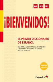 BIENVENIDOS! EL PRIMER DICCIONARIO DE ESPAÑOL | 9788499215358 | ALONSO MONEDERO, BEGOÑA/ARENALES DE LA CRUZ, REYES/GAGO CONDADO, ÁNGEL | Galatea Llibres | Librería online de Reus, Tarragona | Comprar libros en catalán y castellano online