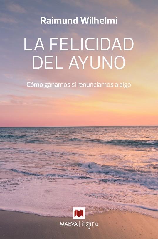 LA FELICIDAD DEL AYUNO | 9788410260207 | WILHELMI, RAIMUND | Galatea Llibres | Llibreria online de Reus, Tarragona | Comprar llibres en català i castellà online