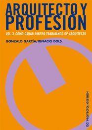 ARQUITECTO Y PROFESION VOL.3 COMO GANAR DINERO TRABAJANDO DE | 9788425221514 | GARCIA, GONZALO | Galatea Llibres | Llibreria online de Reus, Tarragona | Comprar llibres en català i castellà online