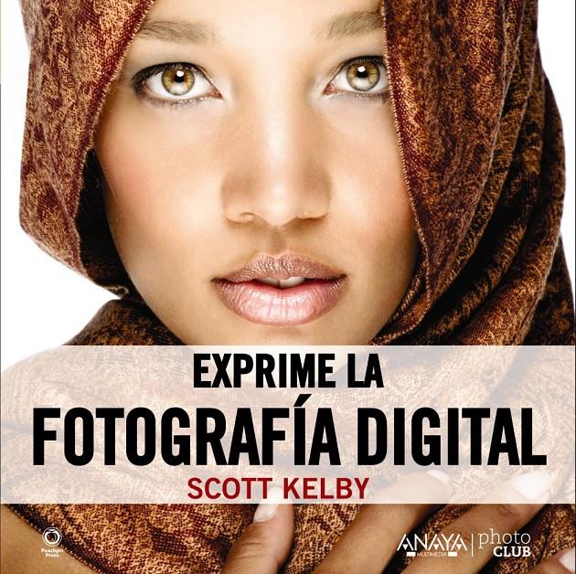 EXPRIME LA FOTOGRAFÍA DIGITAL | 9788441531901 | KELBY, SCOTT | Galatea Llibres | Llibreria online de Reus, Tarragona | Comprar llibres en català i castellà online