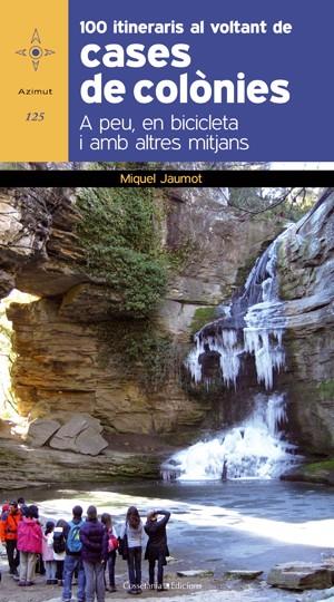 100 ITINERARIS AL VOLTANT DE CASES DE COLÒNIES | 9788415403593 | JAUMOT, MIQUEL | Galatea Llibres | Llibreria online de Reus, Tarragona | Comprar llibres en català i castellà online