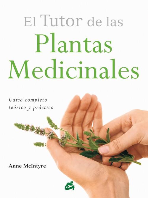 EL TUTOR DE LAS PLANTAS MEDICINALES | 9788484455196 | MCINTYRE, ANNE | Galatea Llibres | Llibreria online de Reus, Tarragona | Comprar llibres en català i castellà online