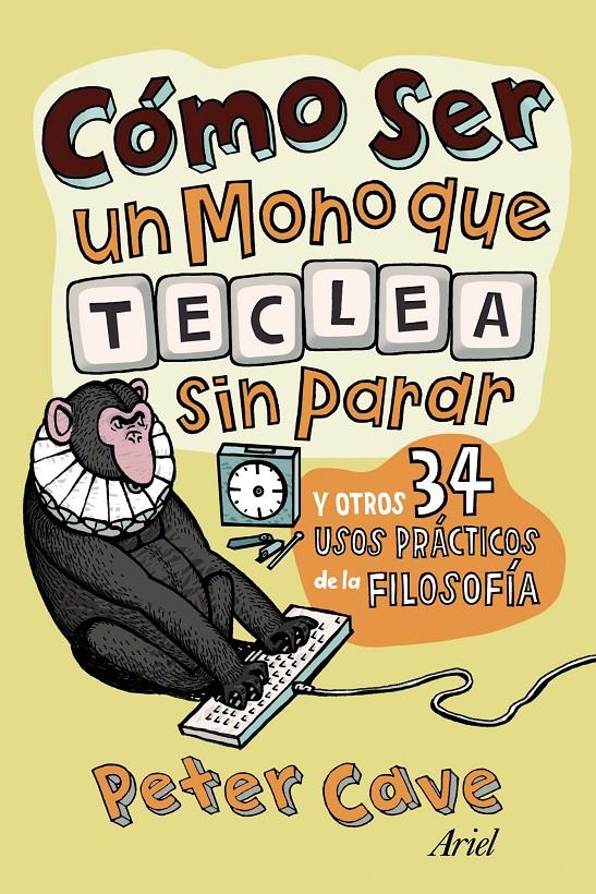 COMO SER UN MONO QUE TECLEA SIN PARAR Y OTROS 24 USOS PRACTICOS FILOSO | 9788434413306 | CAVE, PETER | Galatea Llibres | Llibreria online de Reus, Tarragona | Comprar llibres en català i castellà online