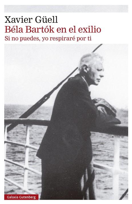 BÉLA BARTÓK EN EL EXILIO | 9788410317130 | GÜELL, XAVIER | Galatea Llibres | Llibreria online de Reus, Tarragona | Comprar llibres en català i castellà online