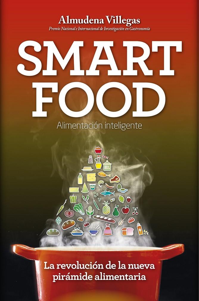 SMARTFOOD. LA REVOLUCIÓN DE LA NUEVA PIRÁMIDE ALIMENTICIA | 9788416002443 | VILLLEGAS BECERRIL, ALMUDENA | Galatea Llibres | Llibreria online de Reus, Tarragona | Comprar llibres en català i castellà online