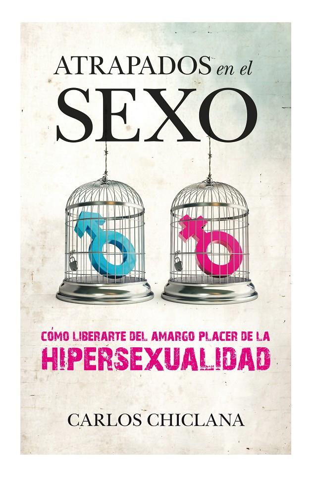 ATRAPADOS EN EL SEXO | 9788415828075 | CHICLANA, CARLOS | Galatea Llibres | Llibreria online de Reus, Tarragona | Comprar llibres en català i castellà online