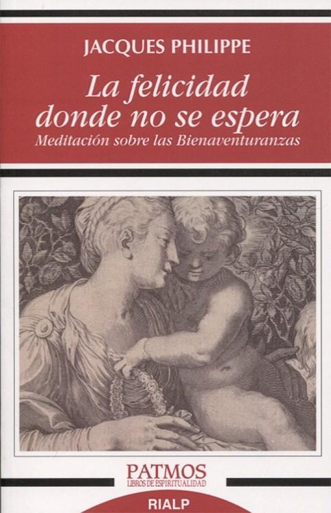 LA FELICIDAD DONDE NO SE ESPERA | 9788432149405 | PHILIPPE, JACQUES | Galatea Llibres | Llibreria online de Reus, Tarragona | Comprar llibres en català i castellà online