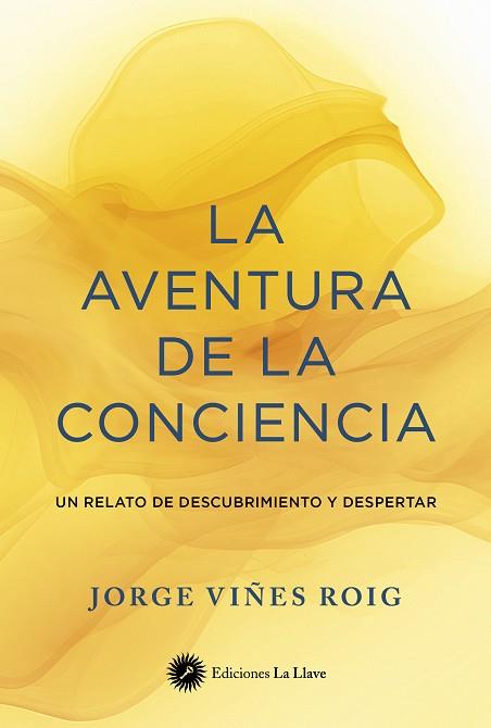 LA AVENTURA DE LA CONCIENCIA | 9788419350312 | VIÑES ROIG, JORGE | Galatea Llibres | Llibreria online de Reus, Tarragona | Comprar llibres en català i castellà online