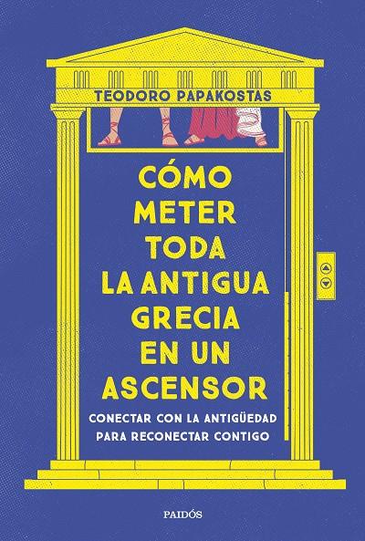 CÓMO METER TODA LA ANTIGUA GRECIA EN UN ASCENSOR | 9788449341335 | PAPAKOSTAS, TEODORO | Galatea Llibres | Llibreria online de Reus, Tarragona | Comprar llibres en català i castellà online