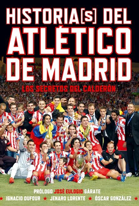 HISTORIAS DEL ATLÉTICO DE MADRID | 9788415405375 | LORENTE SANJUÁN, JENARO JOSÉ/DUFOUR DE PABLO, IGNACIO JAVIER/GONZÁLEZ VELASCO, ÓSCAR | Galatea Llibres | Librería online de Reus, Tarragona | Comprar libros en catalán y castellano online