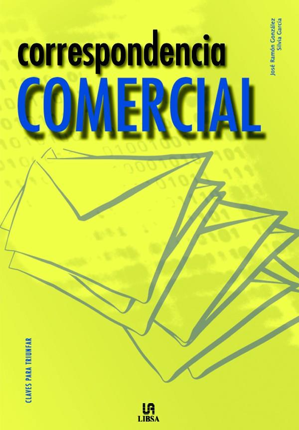 CORRESPONDENCIA COMERCIAL | 9788466214865 | GONZÁLEZ, J. RAMÓN/GARCÍA, SILVIA | Galatea Llibres | Llibreria online de Reus, Tarragona | Comprar llibres en català i castellà online