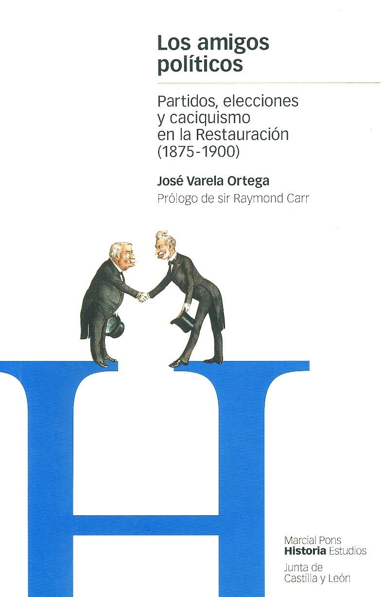 AMIGOS POLITICOS. PARTIDOS, ELECCIONES Y CACIQUISMO EN LA RE | 9788495379139 | VERELA ORTEGA, JOSE | Galatea Llibres | Llibreria online de Reus, Tarragona | Comprar llibres en català i castellà online