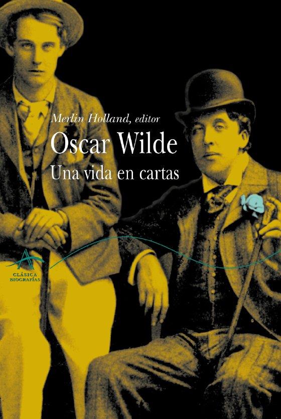 OSCAR WILDE UNA VIDA EN CARTAS | 9788484282495 | HOLLAND, MERLIN | Galatea Llibres | Llibreria online de Reus, Tarragona | Comprar llibres en català i castellà online