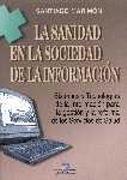 SANIDAD EN LA SOCIEDAD DE LA INFORMACION, LA. SISTEMAS Y TEC | 9788479784201 | MARIMON, SANTIAGO | Galatea Llibres | Llibreria online de Reus, Tarragona | Comprar llibres en català i castellà online