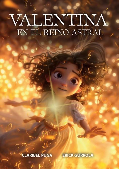 VALENTINA EN EL REINO ASTRAL | 9781685747619 | ERICK GURROLA/CLARIBEL PUGA | Galatea Llibres | Llibreria online de Reus, Tarragona | Comprar llibres en català i castellà online