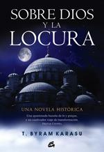 SOBRE DIOS Y LA LOCURA | 9788484453093 | KARASU, T. BYRAM | Galatea Llibres | Llibreria online de Reus, Tarragona | Comprar llibres en català i castellà online