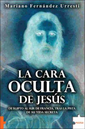 CARA OCULTA DE JESUS, LA | 9788496525740 | FERNANDEZ URRESTI, MARIANO | Galatea Llibres | Librería online de Reus, Tarragona | Comprar libros en catalán y castellano online