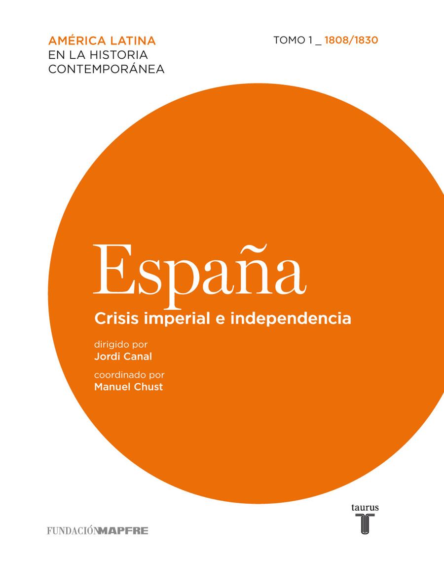 ESPAÑA CRISIS IMPERIAL E INDEPENDENCIA (1808-1830) | 9788430607860 | CANAL I MORELL, JORDI | Galatea Llibres | Llibreria online de Reus, Tarragona | Comprar llibres en català i castellà online