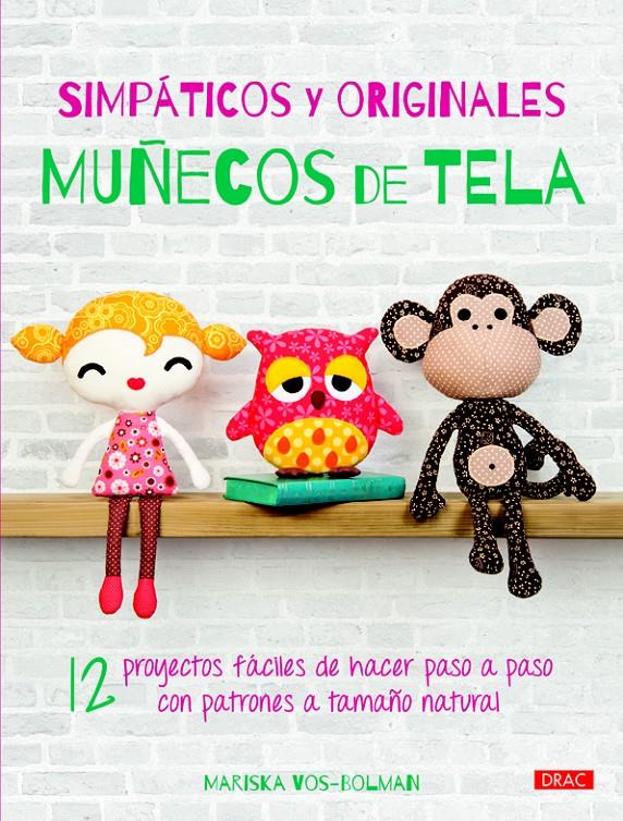 SIMPÁTICOS Y ORIGINALES MUÑECOS DE TELA | 9788498744866 | VOS-BOLMAN, MARISKA | Galatea Llibres | Llibreria online de Reus, Tarragona | Comprar llibres en català i castellà online