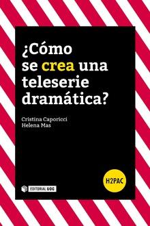 ¿CóMO SE CREA UNA TELESERIE DRAMáTICA? | 9788491800903 | CAPORICCI JíMENEZ, CRISTINA/MAS RODRíGUEZ, HELENA | Galatea Llibres | Llibreria online de Reus, Tarragona | Comprar llibres en català i castellà online