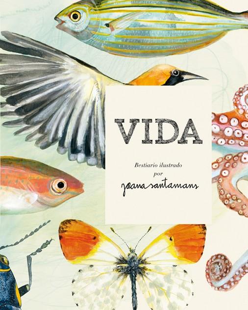 VIDA. BESTIARIO ILUSTRADO POR JOANA SANTAMANS | 9788416670017 | SANTAMANS, JOANA | Galatea Llibres | Llibreria online de Reus, Tarragona | Comprar llibres en català i castellà online