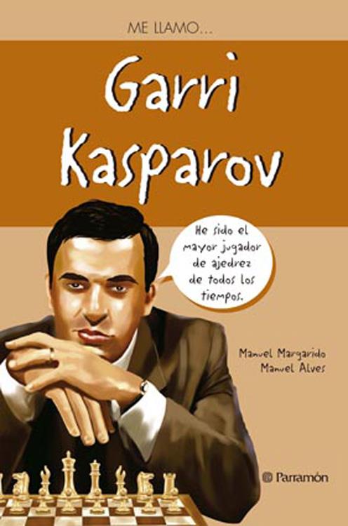 ME LLAMO … GARRI KASPAROV | 9788434240889 | MARGARIDO, MANUEL/ALVES, MANUEL | Galatea Llibres | Llibreria online de Reus, Tarragona | Comprar llibres en català i castellà online